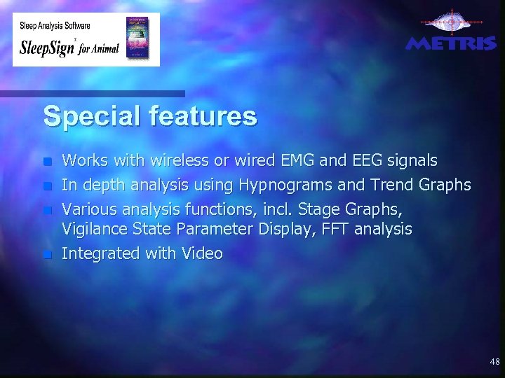 Special features n n Works with wireless or wired EMG and EEG signals In