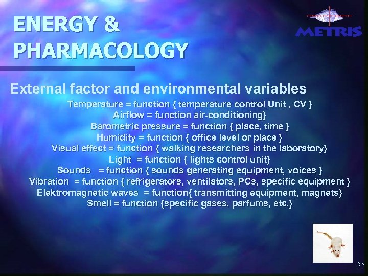 ENERGY & PHARMACOLOGY External factor and environmental variables Temperature = function { temperature control