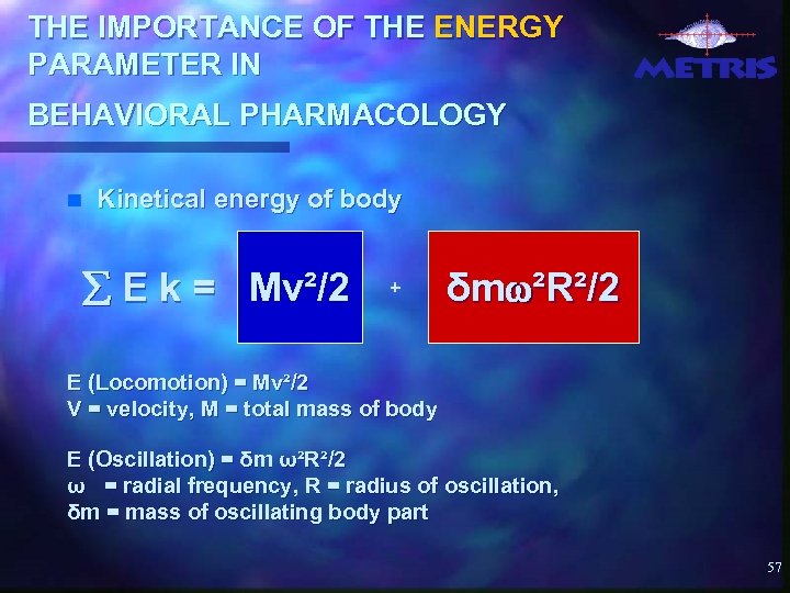 THE IMPORTANCE OF THE ENERGY PARAMETER IN BEHAVIORAL PHARMACOLOGY n Kinetical energy of body