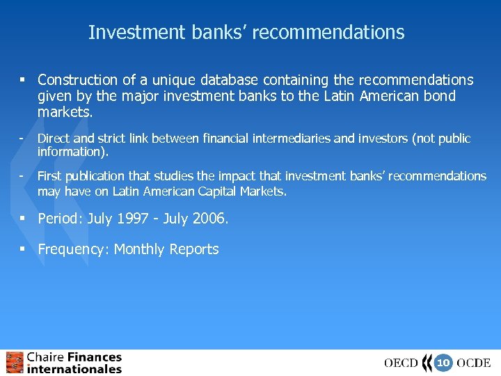 Investment banks’ recommendations § Construction of a unique database containing the recommendations given by