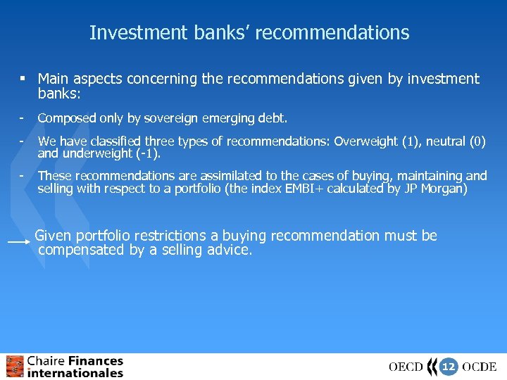 Investment banks’ recommendations § Main aspects concerning the recommendations given by investment banks: -