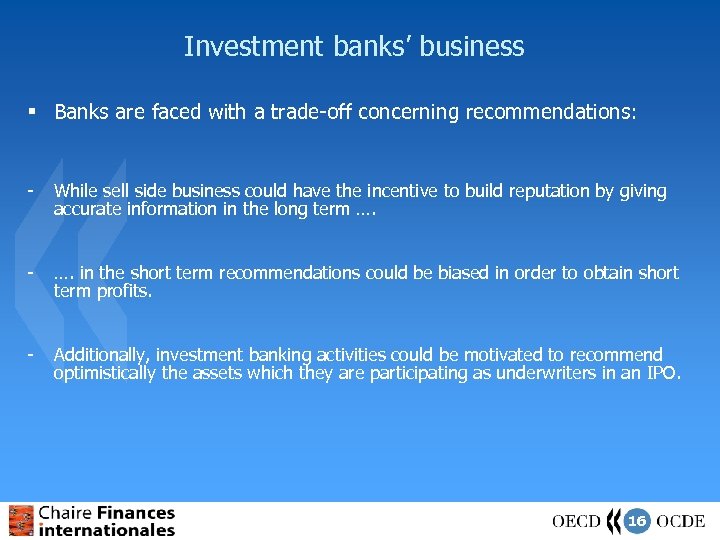 Investment banks’ business § Banks are faced with a trade-off concerning recommendations: - While