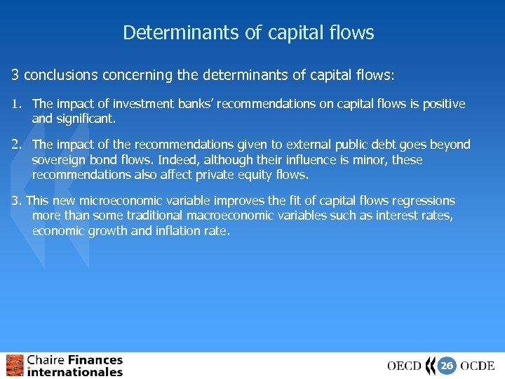 Determinants of capital flows 3 conclusions concerning the determinants of capital flows: 1. The