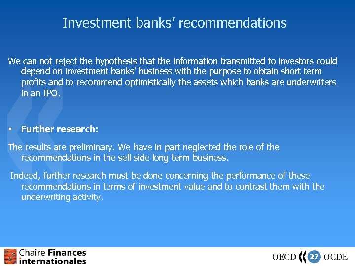 Investment banks’ recommendations We can not reject the hypothesis that the information transmitted to