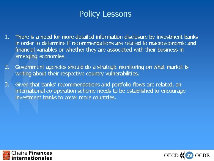 Policy Lessons 1. There is a need for more detailed information disclosure by investment