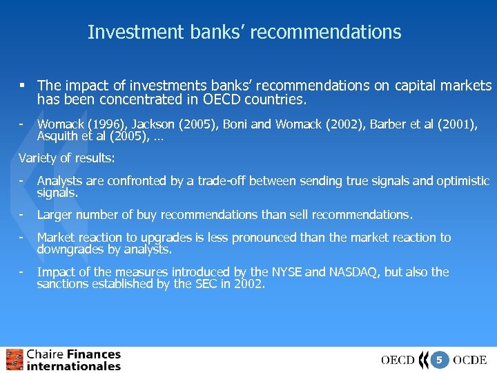 Investment banks’ recommendations § The impact of investments banks’ recommendations on capital markets has
