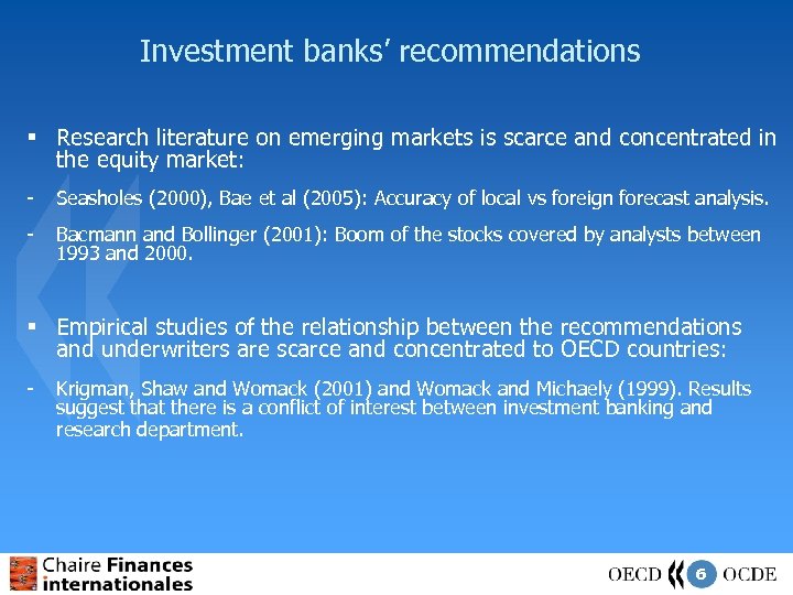 Investment banks’ recommendations § Research literature on emerging markets is scarce and concentrated in