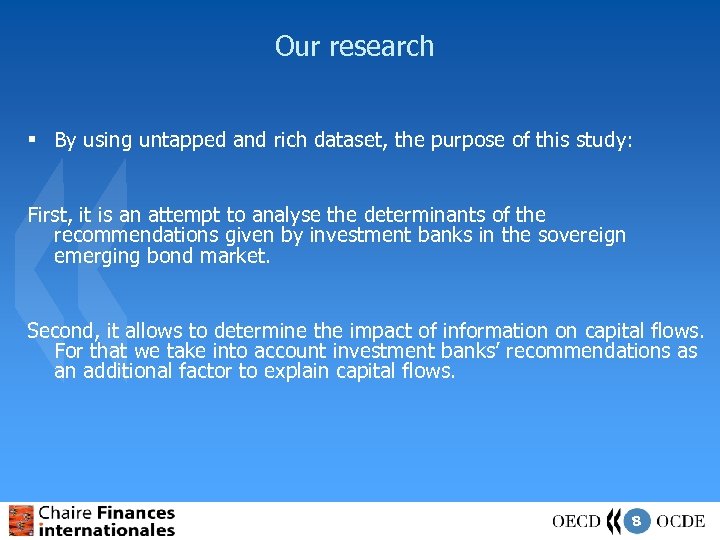 Our research § By using untapped and rich dataset, the purpose of this study: