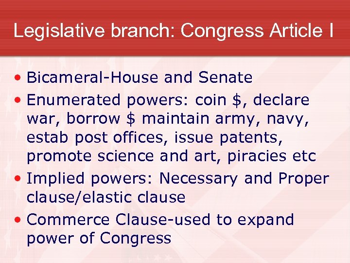 Legislative branch: Congress Article I • Bicameral-House and Senate • Enumerated powers: coin $,