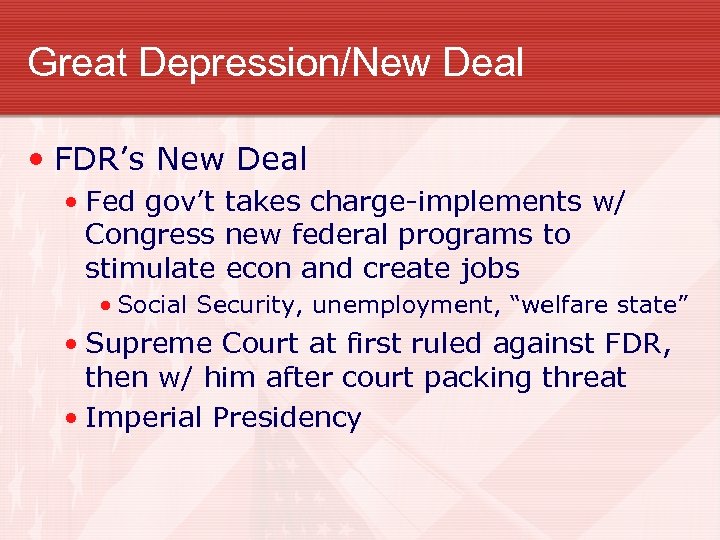 Great Depression/New Deal • FDR’s New Deal • Fed gov’t takes charge-implements w/ Congress