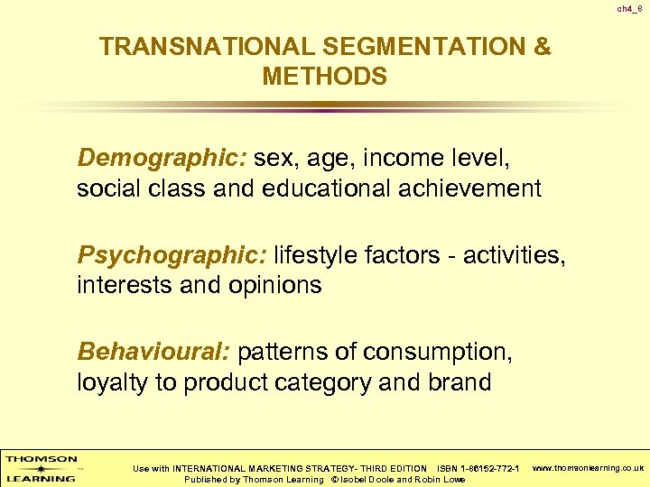 ch 4_8 TRANSNATIONAL SEGMENTATION & METHODS Demographic: sex, age, income level, social class and