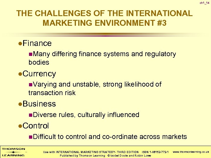 ch 1_14 THE CHALLENGES OF THE INTERNATIONAL MARKETING ENVIRONMENT #3 l. Finance n. Many