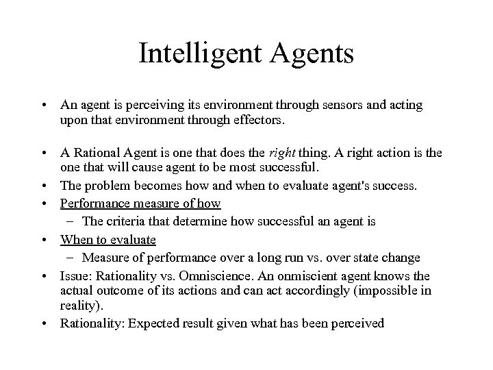 Intelligent Agents • An agent is perceiving its environment through sensors and acting upon