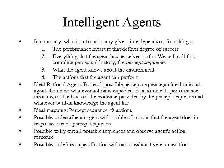 Intelligent Agents • • • In summary, what is rational at any given time