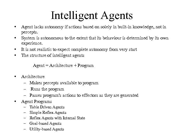 Intelligent Agents • • Agent lacks autonomy if actions based on solely in built-in