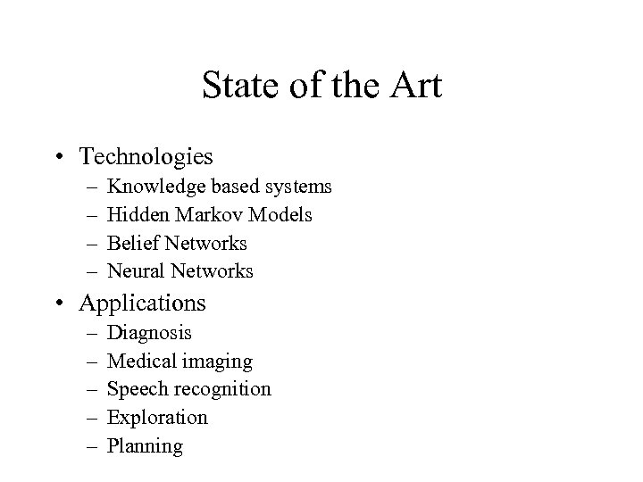 State of the Art • Technologies – – Knowledge based systems Hidden Markov Models