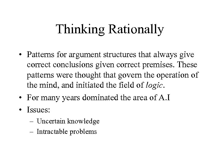 Thinking Rationally • Patterns for argument structures that always give correct conclusions given correct