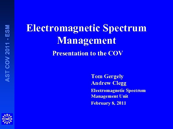 AST COV 2011 - ESM Electromagnetic Spectrum Management Presentation to the COV Tom Gergely