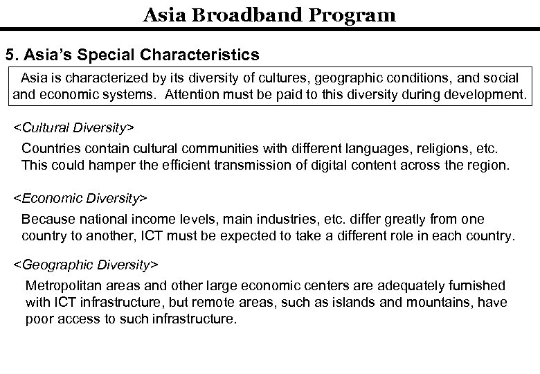 Asia Broadband Program 5. Asia’s Special Characteristics Asia is characterized by its diversity of