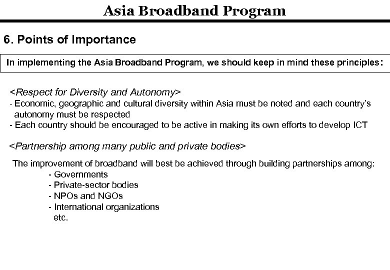 Asia Broadband Program 6. Points of Importance In implementing the Asia Broadband Program, we