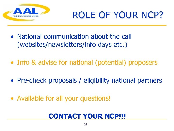 ROLE OF YOUR NCP? • National communication about the call (websites/newsletters/info days etc. )