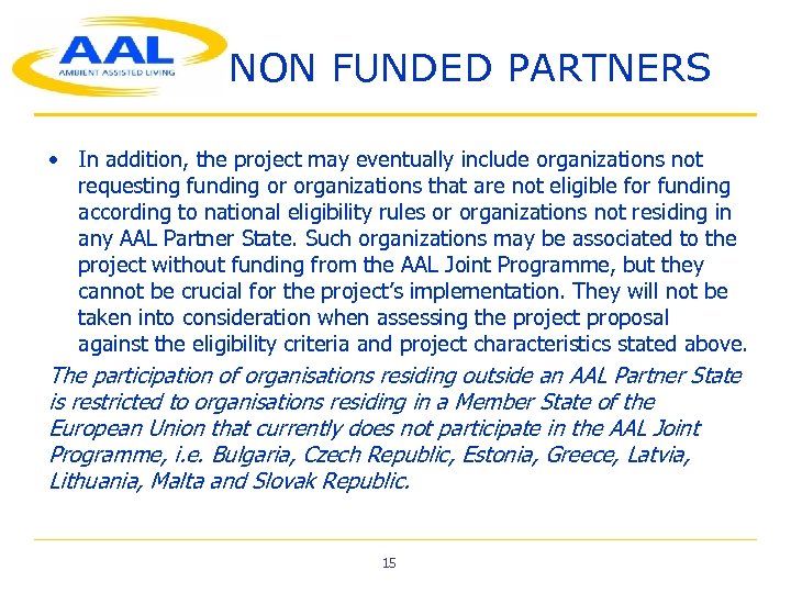 NON FUNDED PARTNERS • In addition, the project may eventually include organizations not requesting