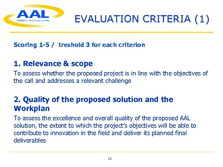 EVALUATION CRITERIA (1) Scoring 1 -5 / treshold 3 for each criterion 1. Relevance