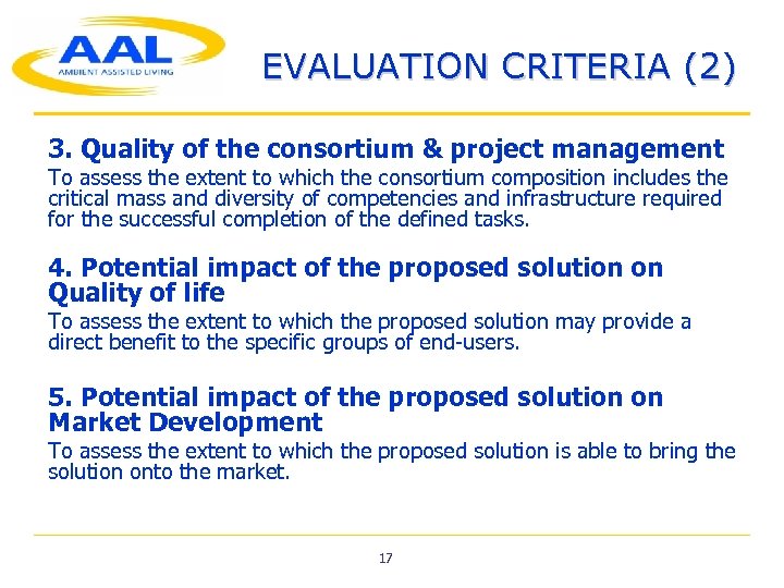 EVALUATION CRITERIA (2) 3. Quality of the consortium & project management To assess the