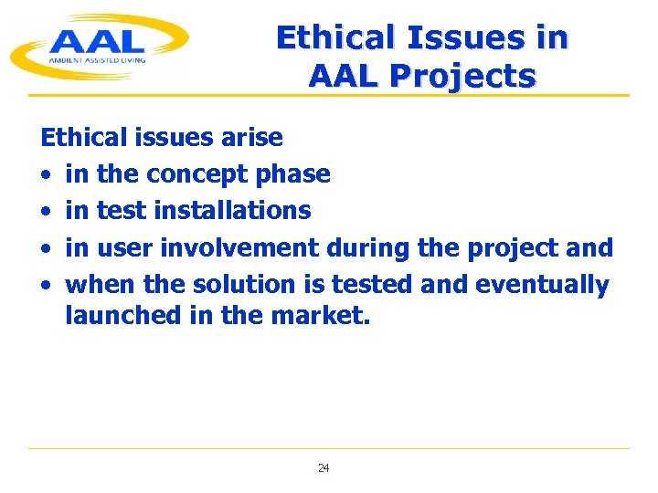 Ethical Issues in AAL Projects Ethical issues arise • in the concept phase •