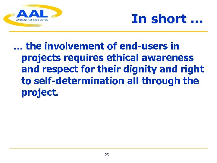In short … … the involvement of end-users in projects requires ethical awareness and