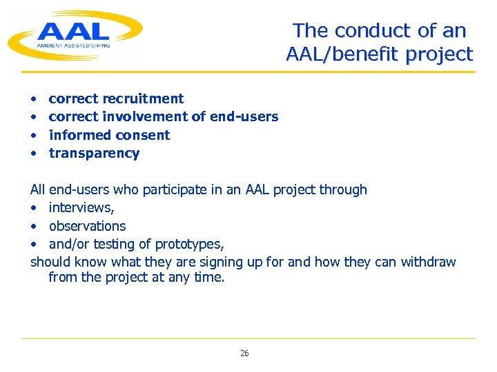 The conduct of an AAL/benefit project • • correct recruitment correct involvement of end-users