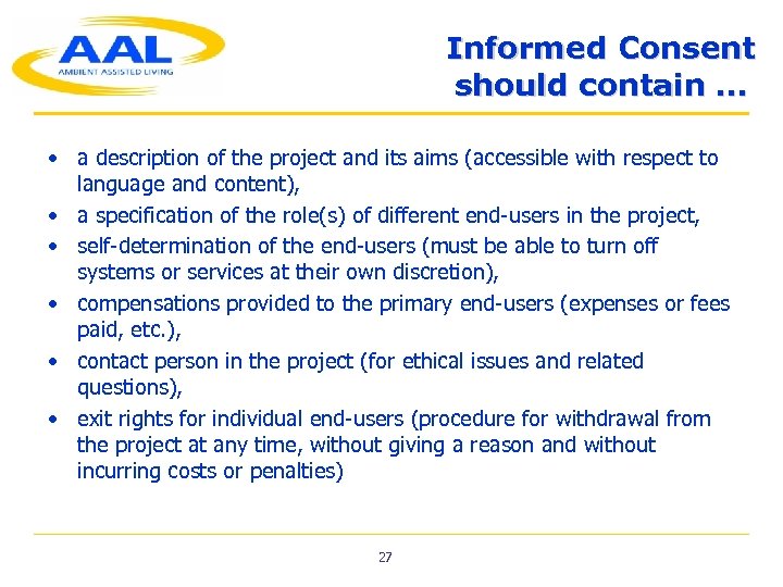 Informed Consent should contain … • a description of the project and its aims