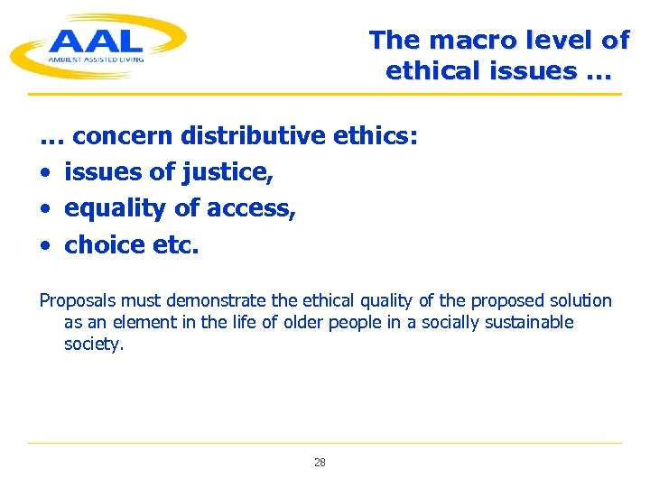 The macro level of ethical issues … … concern distributive ethics: • issues of