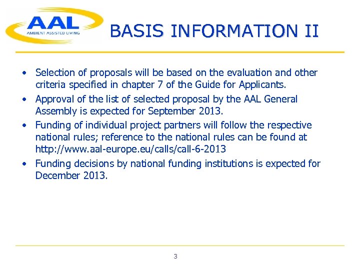 BASIS INFORMATION II • Selection of proposals will be based on the evaluation and