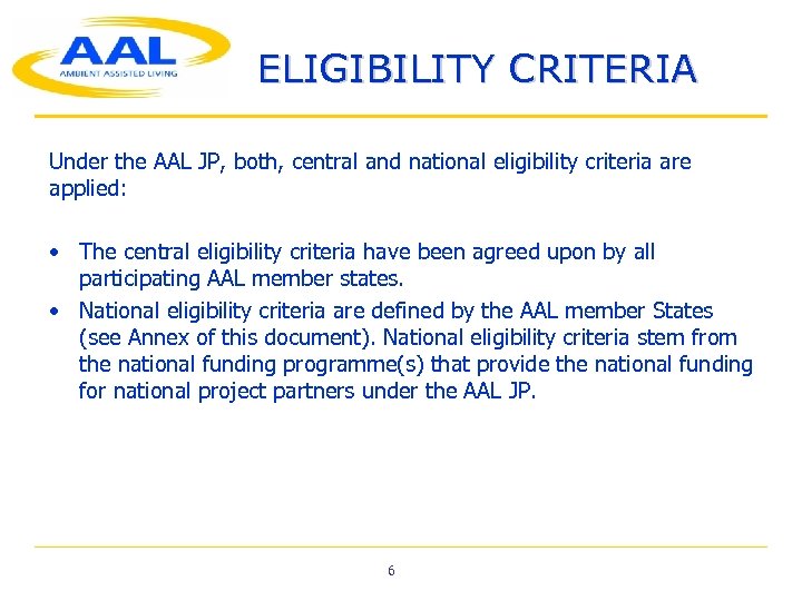 ELIGIBILITY CRITERIA Under the AAL JP, both, central and national eligibility criteria are applied:
