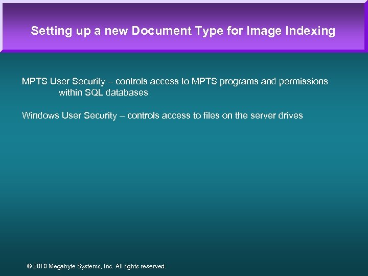 Setting up a new Document Type for Image Indexing MPTS User Security – controls