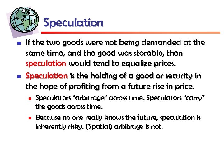 Speculation n n If the two goods were not being demanded at the same