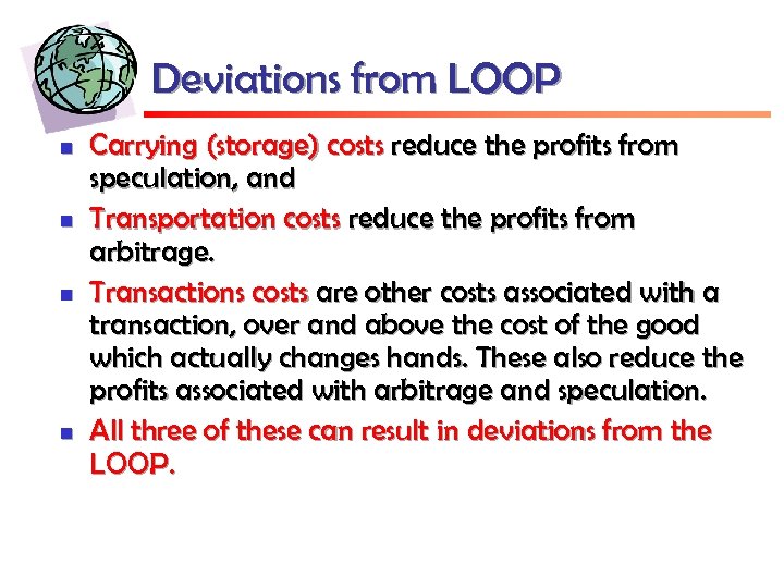 Deviations from LOOP n n Carrying (storage) costs reduce the profits from speculation, and