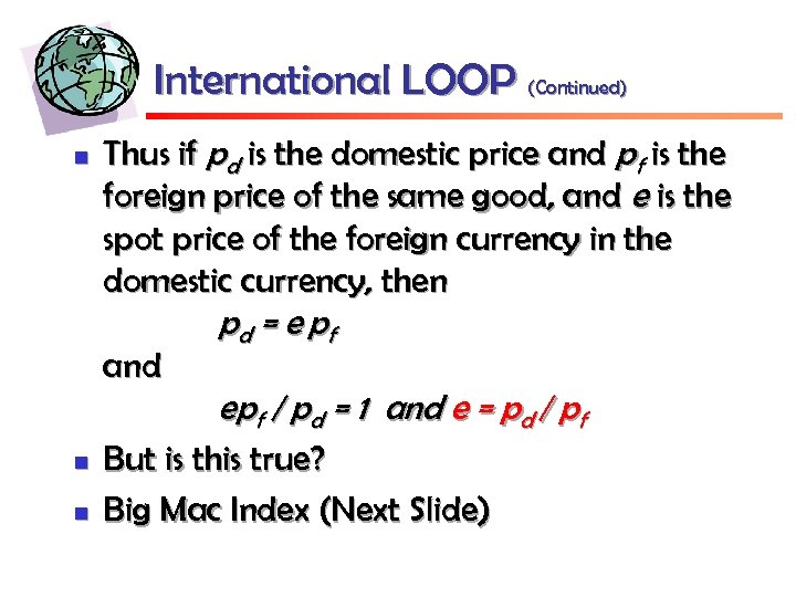 International LOOP (Continued) n Thus if pd is the domestic price and pf is