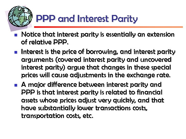 PPP and Interest Parity n n n Notice that interest parity is essentially an