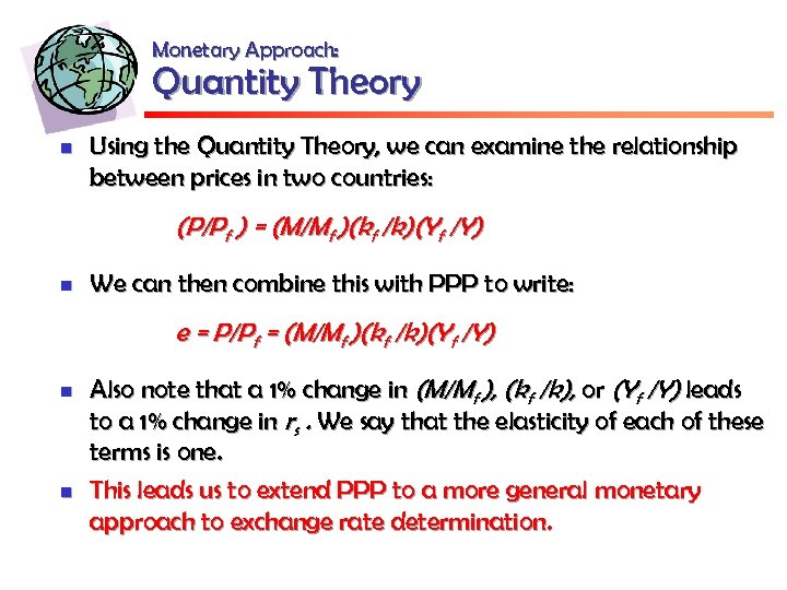 Monetary Approach: Quantity Theory n Using the Quantity Theory, we can examine the relationship