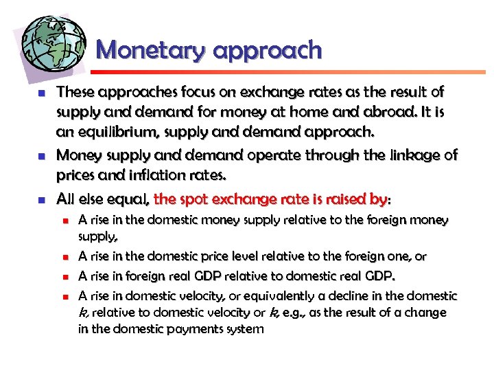 Monetary approach n n n These approaches focus on exchange rates as the result