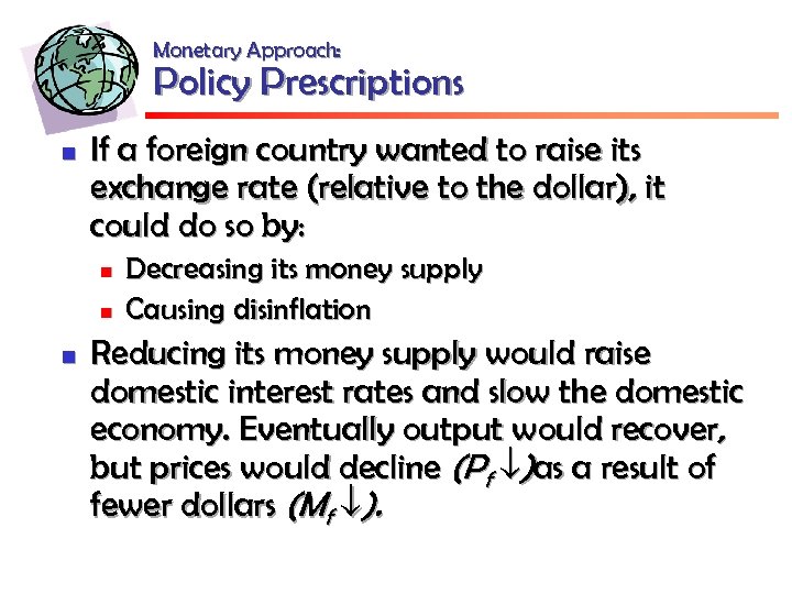 Monetary Approach: Policy Prescriptions n If a foreign country wanted to raise its exchange