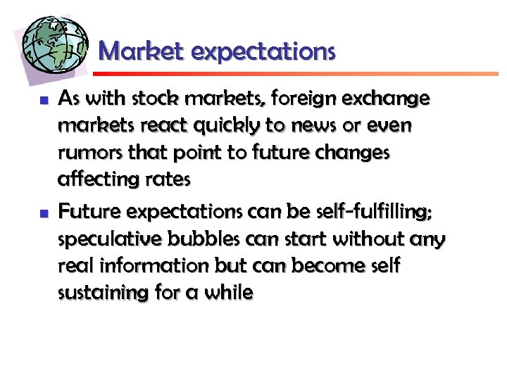 Market expectations n n As with stock markets, foreign exchange markets react quickly to