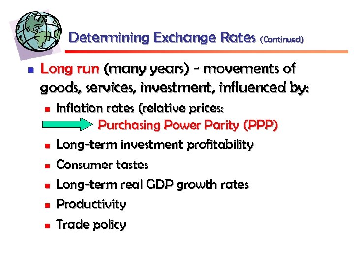 Determining Exchange Rates (Continued) n Long run (many years) - movements of goods, services,