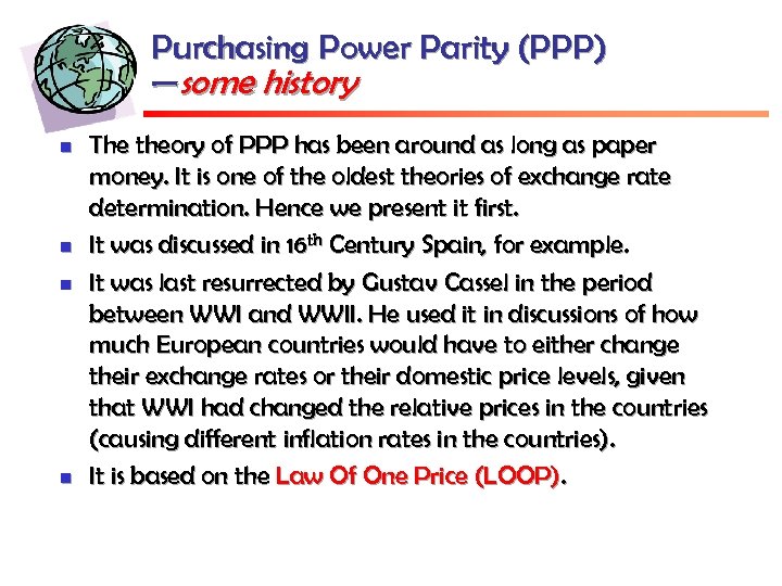 Purchasing Power Parity (PPP) —some history n n The theory of PPP has been