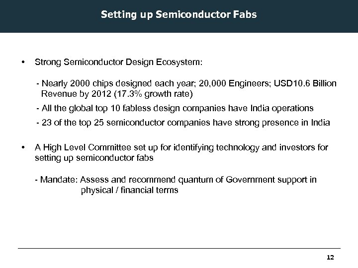 Setting up Semiconductor Fabs • Strong Semiconductor Design Ecosystem: - Nearly 2000 chips designed