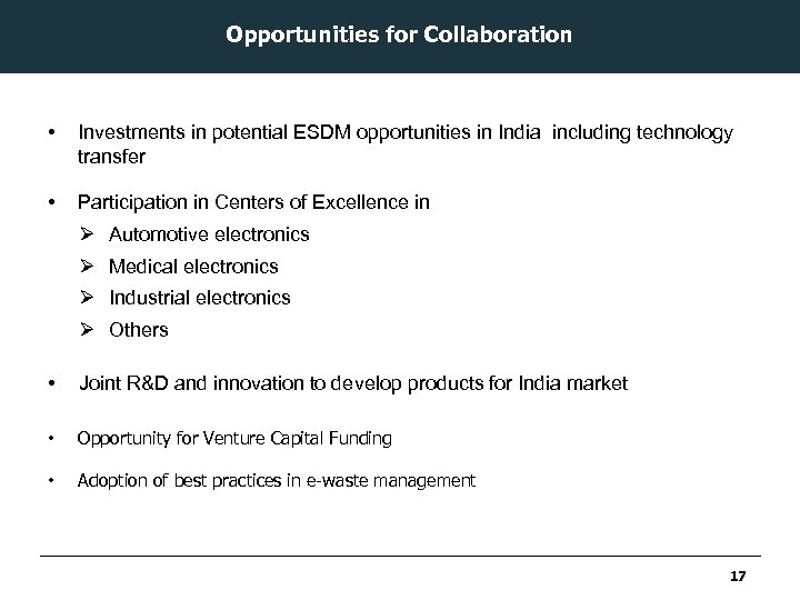 Opportunities for Collaboration • Investments in potential ESDM opportunities in India including technology transfer