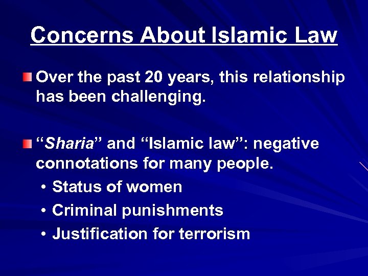 Concerns About Islamic Law Over the past 20 years, this relationship has been challenging.