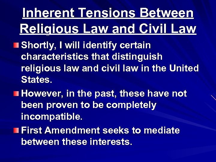 Inherent Tensions Between Religious Law and Civil Law Shortly, I will identify certain characteristics